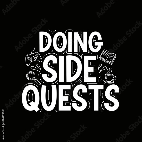 Doing Side Quests Text Design with Gaming and Reading Icons.