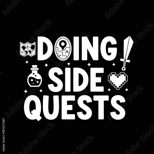 Doing Side Quests Gaming Enthusiast Typography Design.