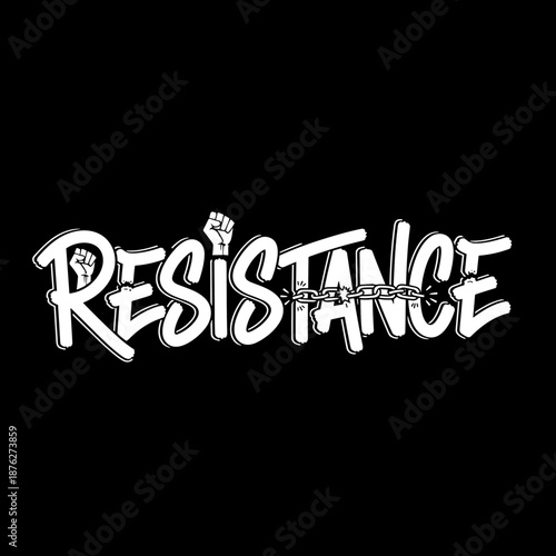 Resistance graffiti style text with raised fist and broken chain.