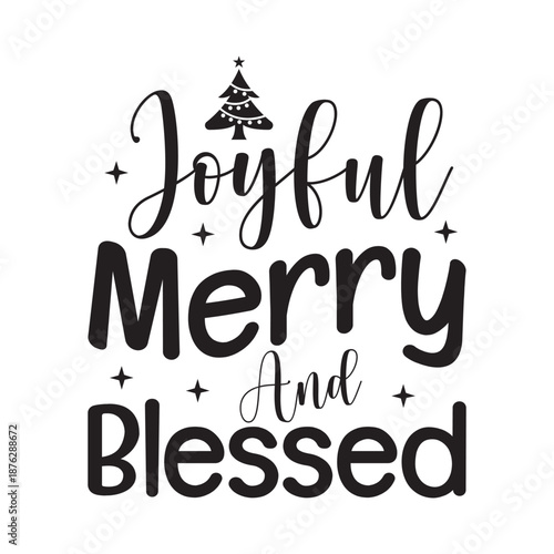 Joyful Merry And Blessed Christmas Quote, Joyful Merry And Blessed Holiday Typography, Joyful Merry And Blessed Christian Christmas Design, Joyful Merry And Blessed Festive Quote Design, Joyful Merry 