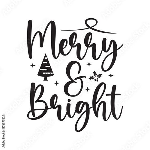 Merry And Bright Christmas Quote, Merry And Bright Holiday Typography Design, Merry And Bright Festive Christmas Text, Merry And Bright Xmas Quote Illustration, Merry And Bright Seasonal Typography