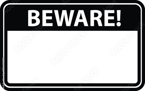 Blank beware signage template. Beware warning sign. Blank danger sign template. flat style.