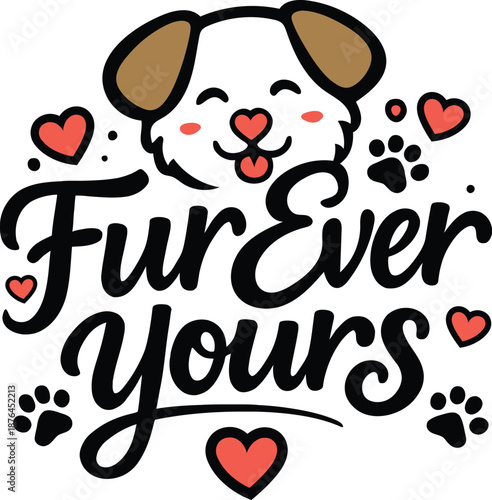 Furever Yours Funny Valentine Dog Lover Typography T Shirt Design