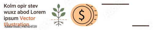 Economic development, financial investment, sustainability, eco-friendly growth, monetary success, savings. Coin with dollar sign next to plant. Financial investment and sustainability visual concept
