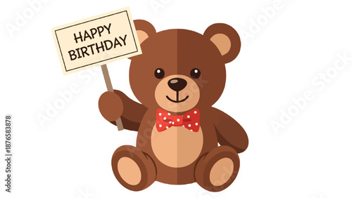 Cute cartoon teddy bear holding a Happy Birthday sign, isolated vector illustration graphic.