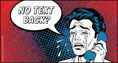 Heartbroken Man Crying While Holding Phone with 'NO TEXT BACK?' Speech Bubble - Pop Art