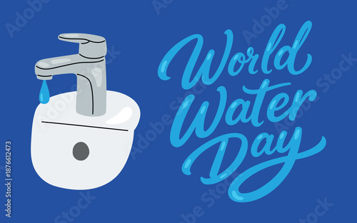 Vector illustration of a dripping water tap with water drop and hand-lettered text World Water Day. Flat colorful design without outlines, symbol of water conservation, clean water, ecology, awareness