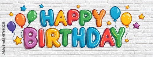 Colorful Happy Birthday Text with Balloons and Stars on White Brick Wall Background