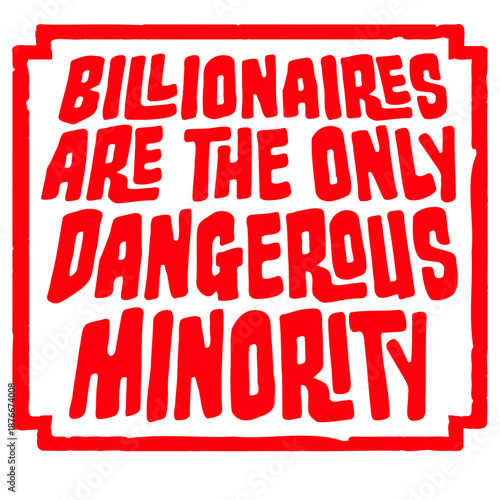 Billionaires Only Dangerous Minority Wealth Inequality Activism