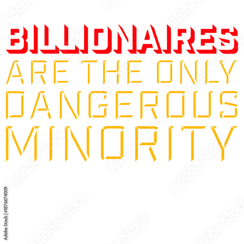 Billionaires Only Dangerous Minority Wealth Inequality Activism