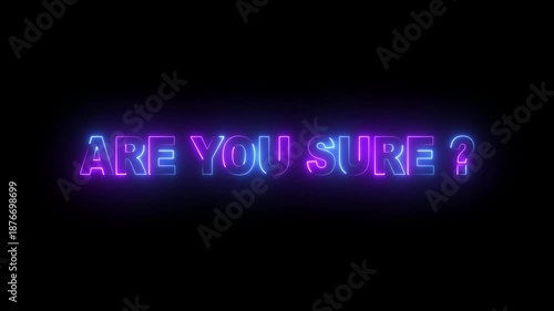 Abstract glowing neon are you sure text icon animation . 4k motion video animation .