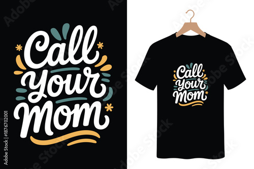 Call Your Mom trendy t-shirt design with colorful text