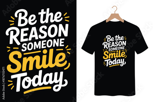 Inspirational quote t-shirt design with be the reason someone smiles today