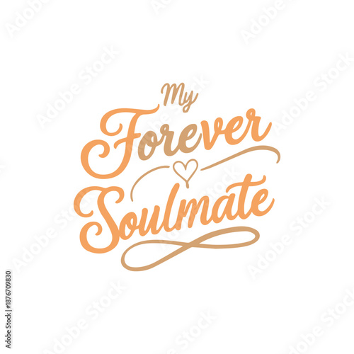 create a handwritten typography of graphic T-shirt design text " MY FOREVER SOULMATE
