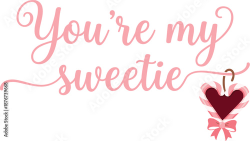You’re my sweetie romantic typography illustration with pink handwritten lettering and hanging heart decoration isolated white background for valentine design