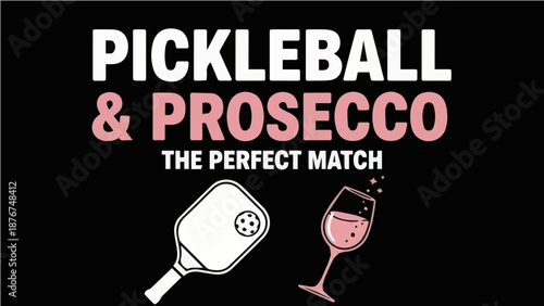 Pickleball & Prosecco The Perfect Match - Funny Pickleball Paddle and Wine Glass Graphic Illustration