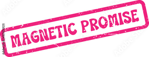 Bold pink rubber stamp impression features the reassuring words Magnetic Promise for commitment