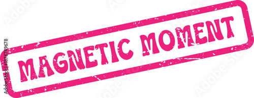 Vivid pink textured stamp impression presenting the impactful phrase Magnetic Moment