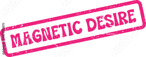 Magnetic Desire bright pink textured stamp conveys a passionate and compelling attractive message