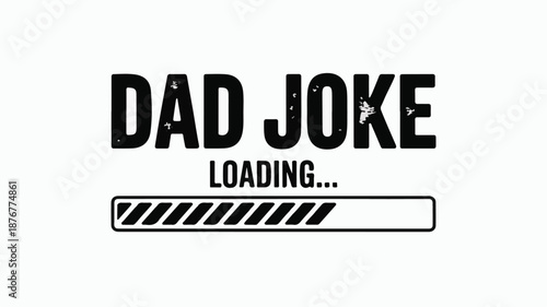 Dad Joke Loading Bar Graphic with Distressed Text Keywords: dad joke, loading, humor, funny, text, graphic, design, bar