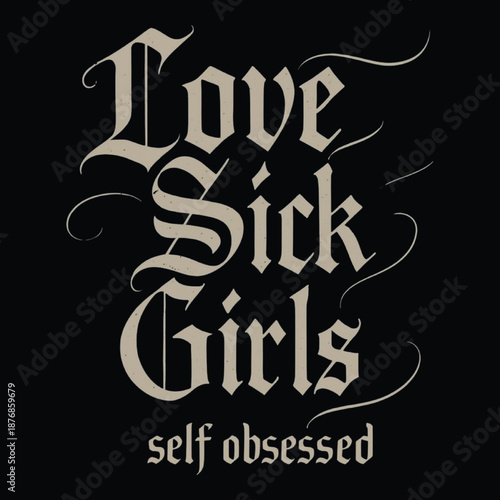 Gothic Love Sick Girls Self Obsessed Aesthetic T Shirt Design - Cool Graphic T Shirt Artwork for Streetwear
