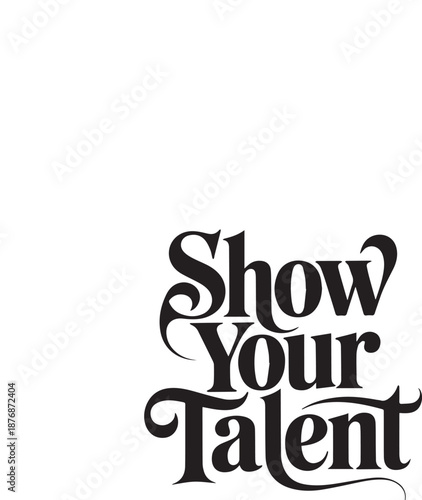 Black cursive text saying show your talent on white background font desi