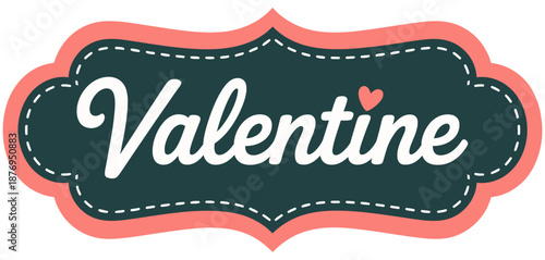 A decorative vintage-style label design with the
text "Valentine" in white cursive script font centered on a dark teal background