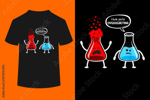 Overreacting" Funny Chemistry Nerd T-Shirt 