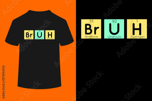 Bruh Funny Chemistry Gift Meme Periodic Table Meme Elements T-Shirt
