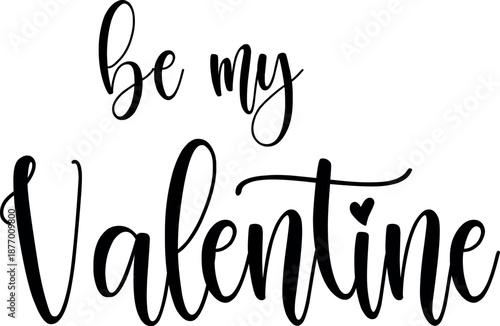 Be my Valentine. Lettering inscription about love. Love romantic valentines day handwritten typography, elegant love slogans vector illustration hand drawn sketch minimalism wedding love art
