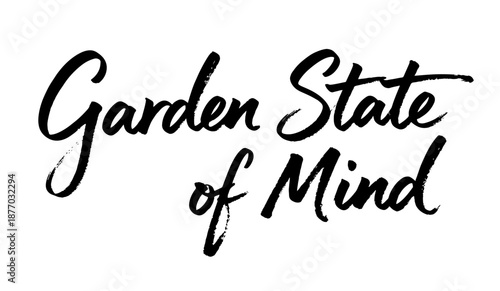 Handwritten quote Garden State of Mind brush lettering
