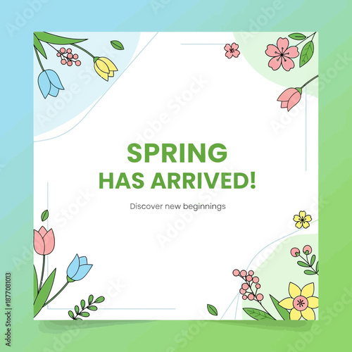 Spring Has Arrived! Floral Greeting Card Template with Flowers and Leaves