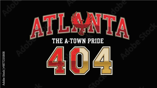 Atlanta The A-Town Pride 404 Area Code - Collegiate Style City Pride Graphic with Phoenix Illustration