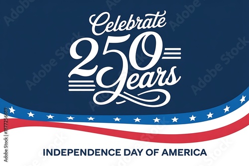  American Independence Day celebration graphic with 250 years of text.