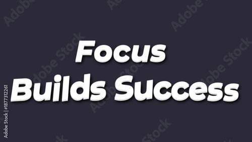 Inspirational text graphics conveying the importance of focus in achieving success through bold typography on dark backgrounds for motivational purposes and visual impact.