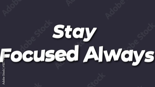 Stay focused always motivational message on dark background for productivity and inspiration in bold white typography encouraging concentration.