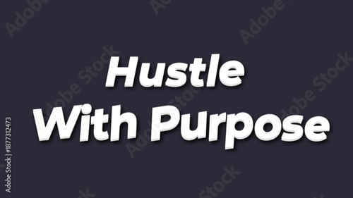 Inspirational graphic design featuring motivational quote hustle with purpose on dark background for business and entrepreneurship