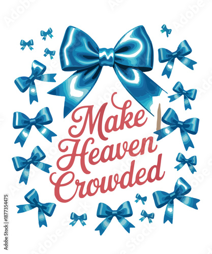 Make Heaven Crowded Christian Quote
