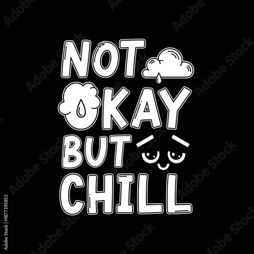 Not Okay But Chill Funny Text Design.
