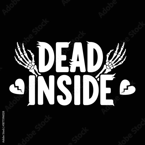 Dead Inside Skeleton Hands Broken Hearts Graphic.