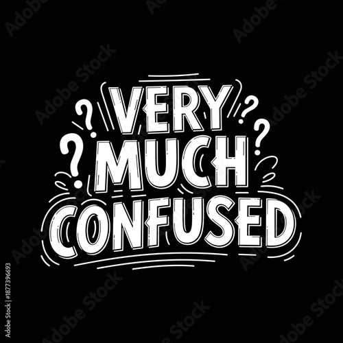 Very Much Confused Text Design.