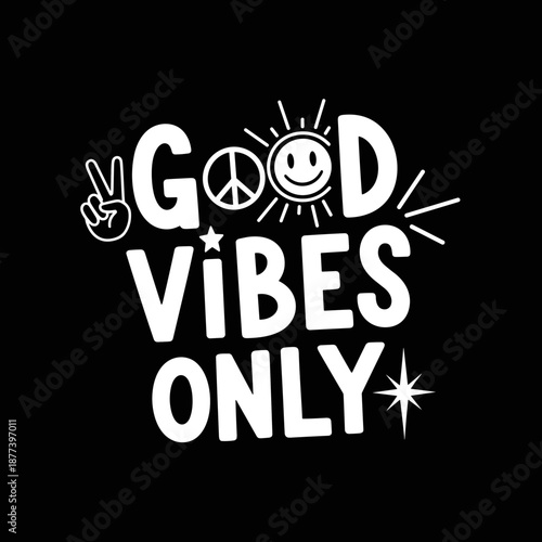 Good Vibes Only text with peace sign and happy sun.