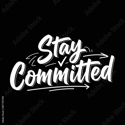Stay Committed Motivational Hand Lettering Typography Design.