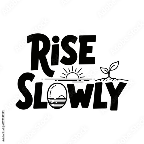 Inspirational Rise Slowly Text with Sunrise and Sprout.