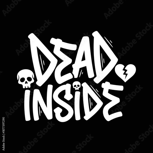 Dead Inside Text With Skull and Broken Heart.