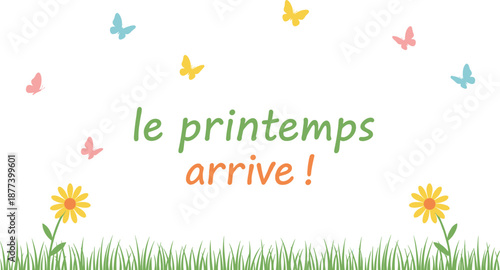 Spring greeting illustration, with colorful butterflies flowers grass hand drawn doodle style French text le printemps arrive cheerful seasonal background vector kids design poster