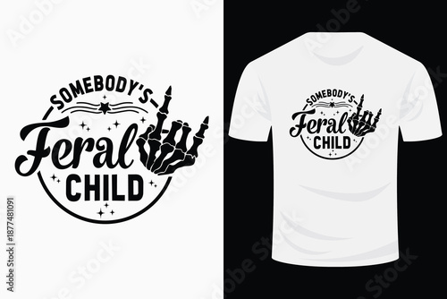 Somebody's Feral Child Svg Design