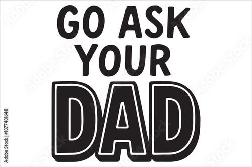 Basic RGBFunny text message saying go ask your dad
