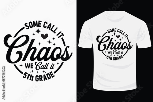 Some Call It Chaos, We Call It 5th grade Svg Design