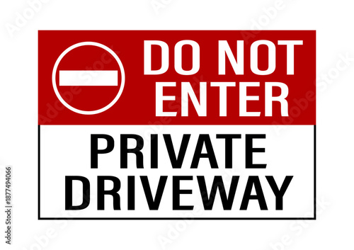 Do not enter, private driveway. Red and white road sign with texts and no entry sign symbol